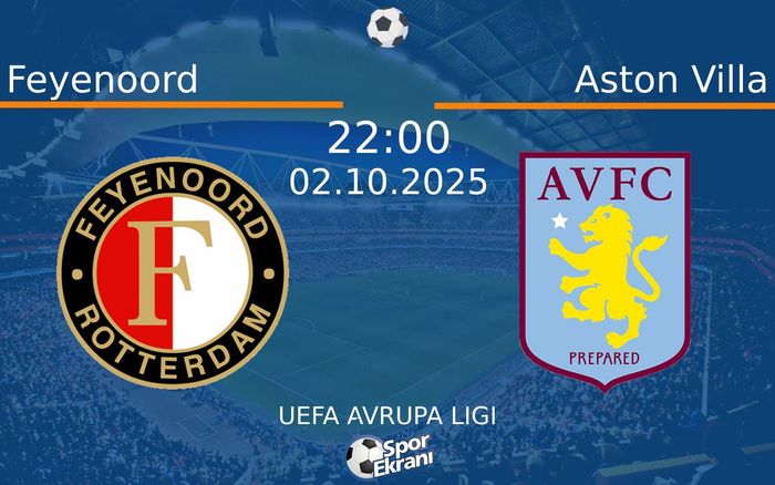 02 Ekim 2025 Feyenoord vs Aston Villa maçı Hangi Kanalda Saat Kaçta Yayınlanacak? 02 Ekim 2025 Feyenoord vs Aston Villa maçı Hangi Kanalda Saat Kaçta Yayınlanacak?
