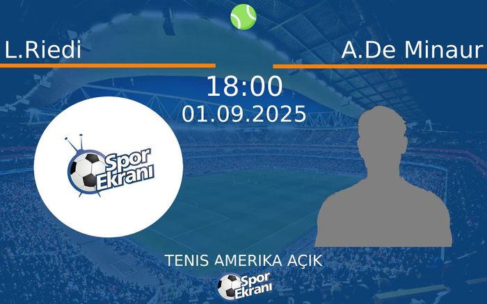 01 Eylül 2025 L.Riedi vs A.De Minaur maçı Hangi Kanalda Saat Kaçta Yayınlanacak? 01 Eylül 2025 L.Riedi vs A.De Minaur maçı Hangi Kanalda Saat Kaçta Yayınlanacak?