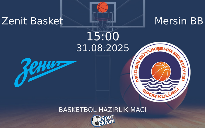 31 Ağustos 2025 Zenit Basket vs Mersin BB maçı Hangi Kanalda Saat Kaçta Yayınlanacak? 31 Ağustos 2025 Zenit Basket vs Mersin BB maçı Hangi Kanalda Saat Kaçta Yayınlanacak?