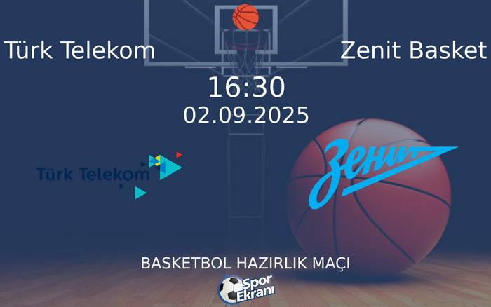 02 Eylül 2025 Türk Telekom vs Zenit Basket maçı Hangi Kanalda Saat Kaçta Yayınlanacak? 02 Eylül 2025 Türk Telekom vs Zenit Basket maçı Hangi Kanalda Saat Kaçta Yayınlanacak?