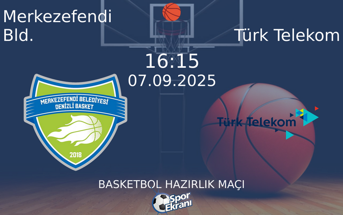 07 Eylül 2025 Merkezefendi Bld. vs Türk Telekom maçı Hangi Kanalda Saat Kaçta Yayınlanacak? 07 Eylül 2025 Merkezefendi Bld. vs Türk Telekom maçı Hangi Kanalda Saat Kaçta Yayınlanacak?
