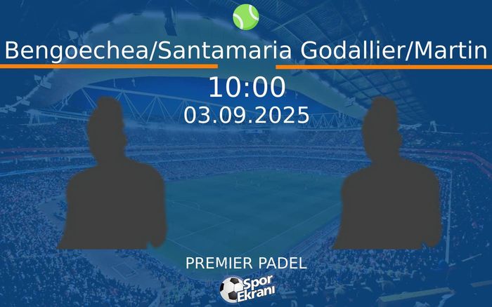 03 Eylül 2025 Bengoechea/Santamaria vs Godallier/Martin maçı Hangi Kanalda Saat Kaçta Yayınlanacak? 03 Eylül 2025 Bengoechea/Santamaria vs Godallier/Martin maçı Hangi Kanalda Saat Kaçta Yayınlanacak?