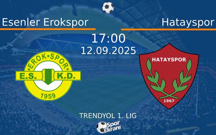 12 Eylül 2025 Esenler Erokspor vs Hatayspor maçı Hangi Kanalda Saat Kaçta Yayınlanacak? 12 Eylül 2025 Esenler Erokspor vs Hatayspor maçı Hangi Kanalda Saat Kaçta Yayınlanacak?