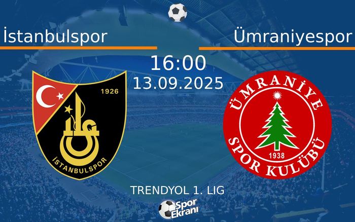 13 Eylül 2025 İstanbulspor vs Ümraniyespor maçı Hangi Kanalda Saat Kaçta Yayınlanacak?