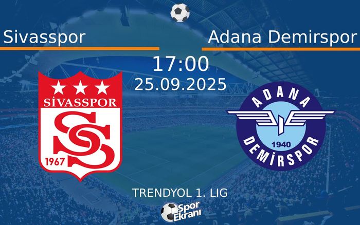 25 Eylül 2025 Sivasspor vs Adana Demirspor maçı Hangi Kanalda Saat Kaçta Yayınlanacak?