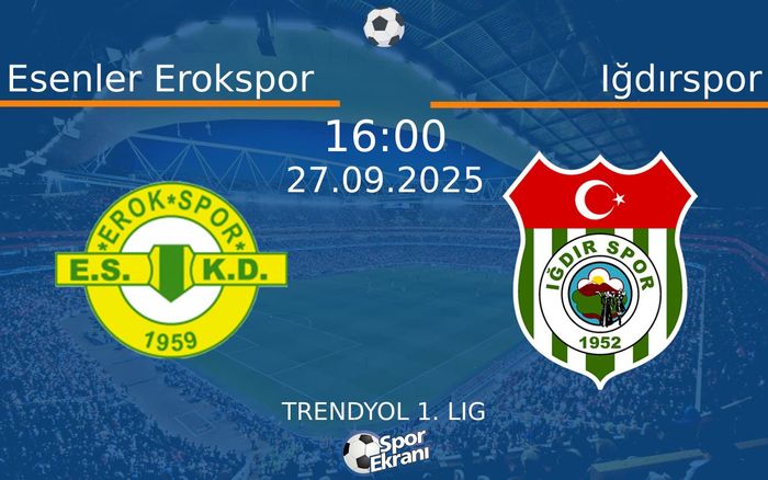 27 Eylül 2025 Esenler Erokspor vs Iğdırspor maçı Hangi Kanalda Saat Kaçta Yayınlanacak? 27 Eylül 2025 Esenler Erokspor vs Iğdırspor maçı Hangi Kanalda Saat Kaçta Yayınlanacak?