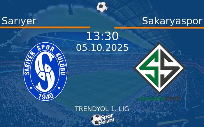 05 Ekim 2025 Sarıyer vs Sakaryaspor maçı Hangi Kanalda Saat Kaçta Yayınlanacak?