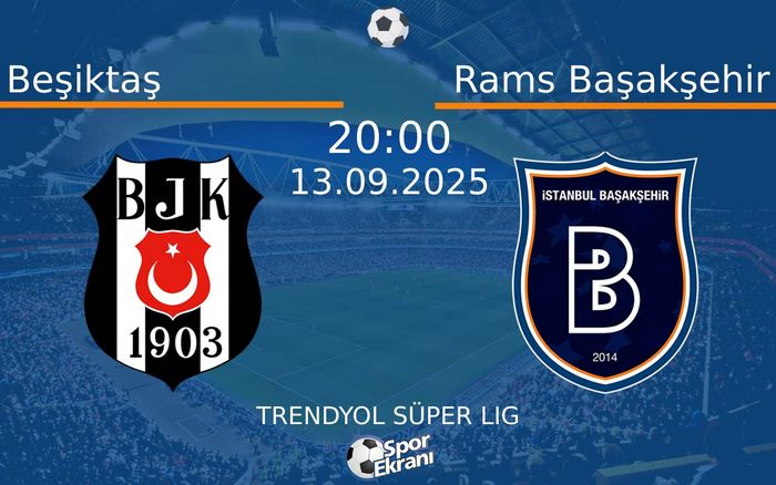 13 Eylül 2025 Beşiktaş vs Rams Başakşehir maçı Hangi Kanalda Saat Kaçta Yayınlanacak? 13 Eylül 2025 Beşiktaş vs Rams Başakşehir maçı Hangi Kanalda Saat Kaçta Yayınlanacak?