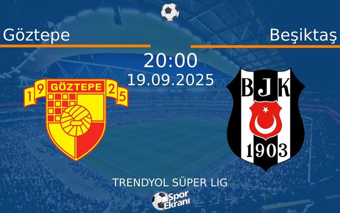 19 Eylül 2025 Göztepe vs Beşiktaş maçı Hangi Kanalda Saat Kaçta Yayınlanacak? 19 Eylül 2025 Göztepe vs Beşiktaş maçı Hangi Kanalda Saat Kaçta Yayınlanacak?