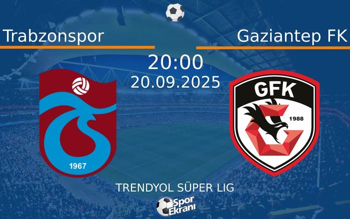 20 Eylül 2025 Trabzonspor vs Gaziantep FK maçı Hangi Kanalda Saat Kaçta Yayınlanacak?