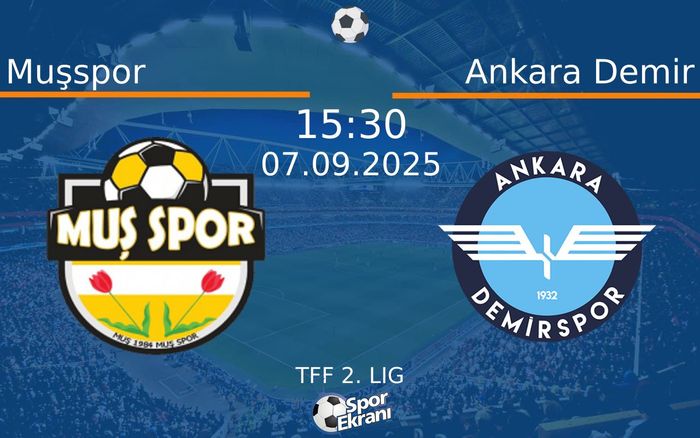 07 Eylül 2025 Muşspor vs Ankara Demir maçı Hangi Kanalda Saat Kaçta Yayınlanacak? 07 Eylül 2025 Muşspor vs Ankara Demir maçı Hangi Kanalda Saat Kaçta Yayınlanacak?