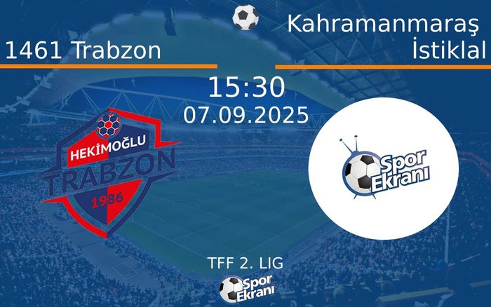 07 Eylül 2025 1461 Trabzon vs Kahramanmaraş İstiklal maçı Hangi Kanalda Saat Kaçta Yayınlanacak? 07 Eylül 2025 1461 Trabzon vs Kahramanmaraş İstiklal maçı Hangi Kanalda Saat Kaçta Yayınlanacak?