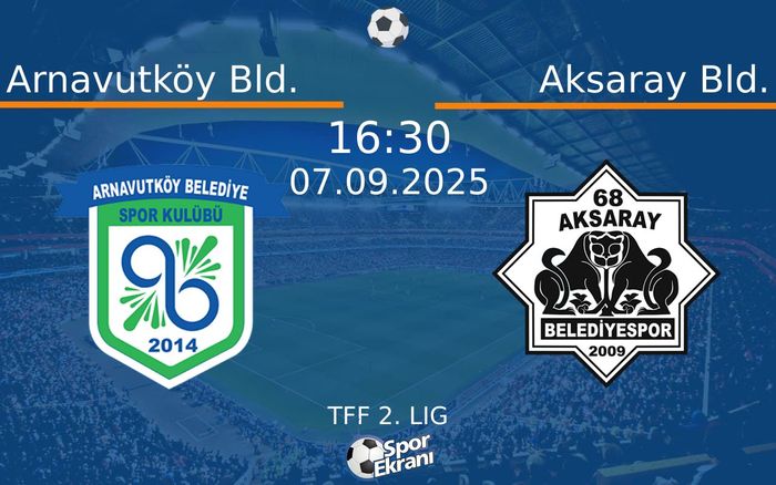 07 Eylül 2025 Arnavutköy Bld. vs Aksaray Bld. maçı Hangi Kanalda Saat Kaçta Yayınlanacak?