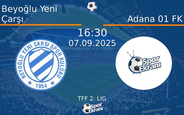 07 Eylül 2025 Beyoğlu Yeni Çarşı vs Adana 01 FK maçı Hangi Kanalda Saat Kaçta Yayınlanacak? 07 Eylül 2025 Beyoğlu Yeni Çarşı vs Adana 01 FK maçı Hangi Kanalda Saat Kaçta Yayınlanacak?