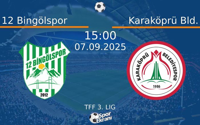 07 Eylül 2025 12 Bingölspor vs Karaköprü Bld. maçı Hangi Kanalda Saat Kaçta Yayınlanacak?