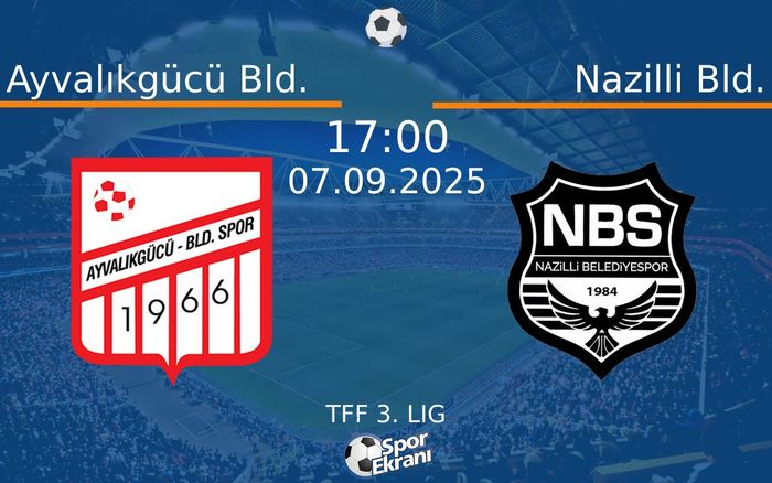 07 Eylül 2025 Ayvalıkgücü Bld. vs Nazilli Bld. maçı Hangi Kanalda Saat Kaçta Yayınlanacak? 07 Eylül 2025 Ayvalıkgücü Bld. vs Nazilli Bld. maçı Hangi Kanalda Saat Kaçta Yayınlanacak?