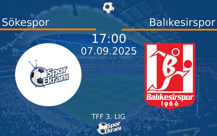 07 Eylül 2025 Sökespor vs Balıkesirspor maçı Hangi Kanalda Saat Kaçta Yayınlanacak? 07 Eylül 2025 Sökespor vs Balıkesirspor maçı Hangi Kanalda Saat Kaçta Yayınlanacak?