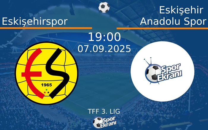 07 Eylül 2025 Eskişehirspor vs Eskişehir Anadolu Spor maçı Hangi Kanalda Saat Kaçta Yayınlanacak? 07 Eylül 2025 Eskişehirspor vs Eskişehir Anadolu Spor maçı Hangi Kanalda Saat Kaçta Yayınlanacak?