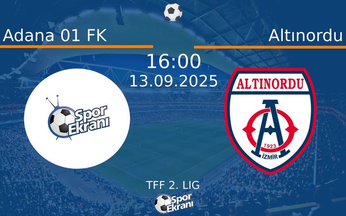 13 Eylül 2025 Adana 01 FK vs Altınordu maçı Hangi Kanalda Saat Kaçta Yayınlanacak? 13 Eylül 2025 Adana 01 FK vs Altınordu maçı Hangi Kanalda Saat Kaçta Yayınlanacak?