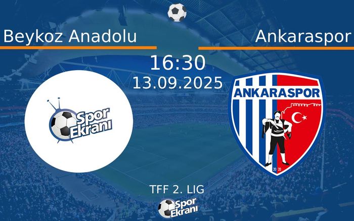 13 Eylül 2025 Beykoz Anadolu vs Ankaraspor maçı Hangi Kanalda Saat Kaçta Yayınlanacak? 13 Eylül 2025 Beykoz Anadolu vs Ankaraspor maçı Hangi Kanalda Saat Kaçta Yayınlanacak?