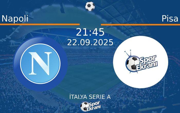 22 Eylül 2025 Napoli vs Pisa maçı Hangi Kanalda Saat Kaçta Yayınlanacak?