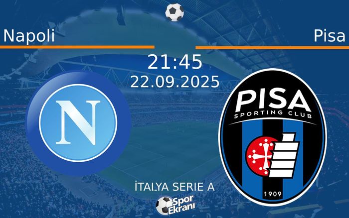22 Eylül 2025 Napoli vs Pisa maçı Hangi Kanalda Saat Kaçta Yayınlanacak? 22 Eylül 2025 Napoli vs Pisa maçı Hangi Kanalda Saat Kaçta Yayınlanacak?