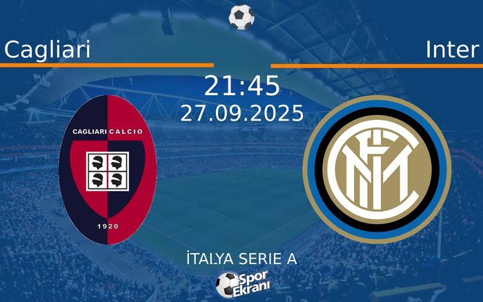 27 Eylül 2025 Cagliari vs Inter maçı Hangi Kanalda Saat Kaçta Yayınlanacak? 27 Eylül 2025 Cagliari vs Inter maçı Hangi Kanalda Saat Kaçta Yayınlanacak?