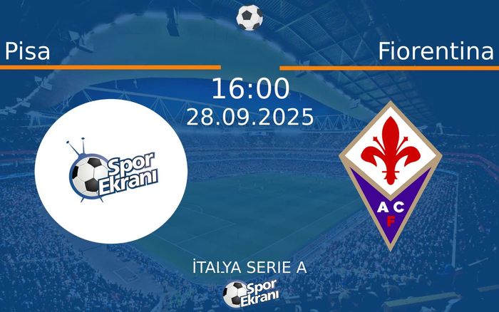 28 Eylül 2025 Pisa vs Fiorentina maçı Hangi Kanalda Saat Kaçta Yayınlanacak?