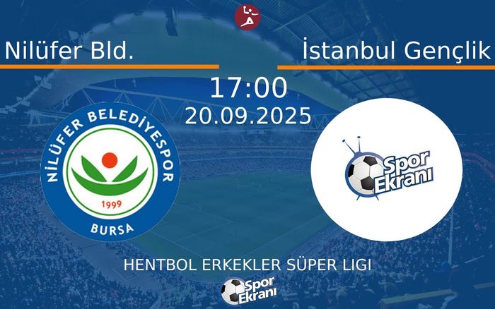 20 Eylül 2025 Nilüfer Bld. vs İstanbul Gençlik maçı Hangi Kanalda Saat Kaçta Yayınlanacak?