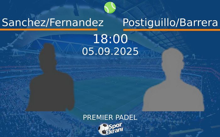 05 Eylül 2025 Sanchez/Fernandez vs Postiguillo/Barrera maçı Hangi Kanalda Saat Kaçta Yayınlanacak? 05 Eylül 2025 Sanchez/Fernandez vs Postiguillo/Barrera maçı Hangi Kanalda Saat Kaçta Yayınlanacak?