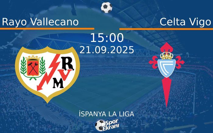 21 Eylül 2025 Rayo Vallecano vs Celta Vigo maçı Hangi Kanalda Saat Kaçta Yayınlanacak? 21 Eylül 2025 Rayo Vallecano vs Celta Vigo maçı Hangi Kanalda Saat Kaçta Yayınlanacak?