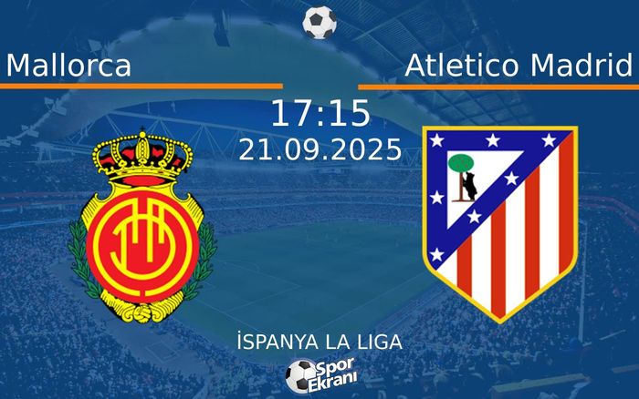 21 Eylül 2025 Mallorca vs Atletico Madrid maçı Hangi Kanalda Saat Kaçta Yayınlanacak? 21 Eylül 2025 Mallorca vs Atletico Madrid maçı Hangi Kanalda Saat Kaçta Yayınlanacak?