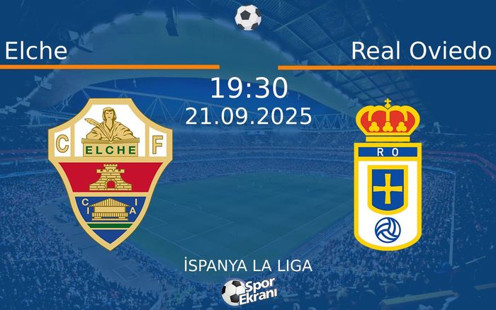 21 Eylül 2025 Elche vs Real Oviedo maçı Hangi Kanalda Saat Kaçta Yayınlanacak? 21 Eylül 2025 Elche vs Real Oviedo maçı Hangi Kanalda Saat Kaçta Yayınlanacak?