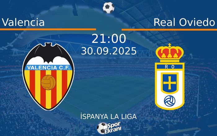 30 Eylül 2025 Valencia vs Real Oviedo maçı Hangi Kanalda Saat Kaçta Yayınlanacak? 30 Eylül 2025 Valencia vs Real Oviedo maçı Hangi Kanalda Saat Kaçta Yayınlanacak?