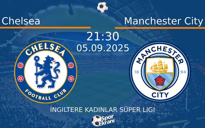 05 Eylül 2025 Chelsea vs Manchester City maçı Hangi Kanalda Saat Kaçta Yayınlanacak? 05 Eylül 2025 Chelsea vs Manchester City maçı Hangi Kanalda Saat Kaçta Yayınlanacak?