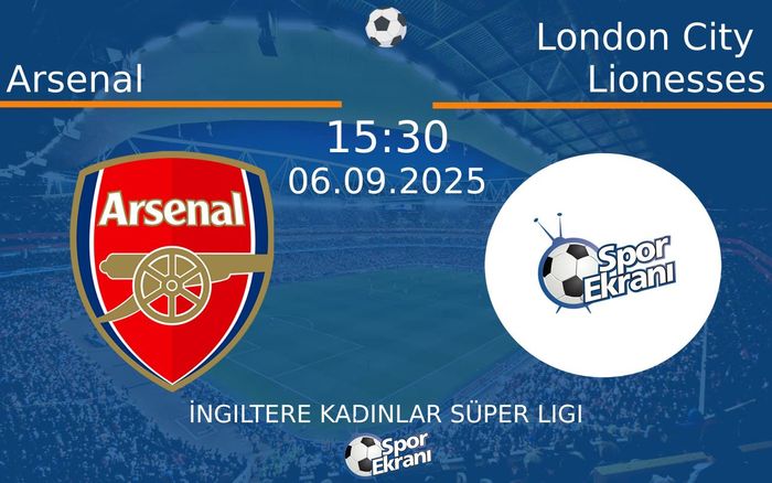 06 Eylül 2025 Arsenal vs London City Lionesses maçı Hangi Kanalda Saat Kaçta Yayınlanacak? 06 Eylül 2025 Arsenal vs London City Lionesses maçı Hangi Kanalda Saat Kaçta Yayınlanacak?