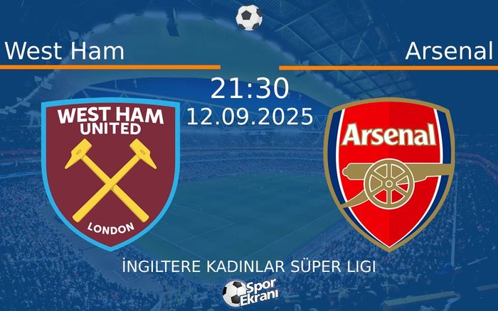 12 Eylül 2025 West Ham vs Arsenal maçı Hangi Kanalda Saat Kaçta Yayınlanacak? 12 Eylül 2025 West Ham vs Arsenal maçı Hangi Kanalda Saat Kaçta Yayınlanacak?