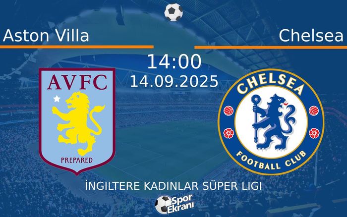 14 Eylül 2025 Aston Villa vs Chelsea maçı Hangi Kanalda Saat Kaçta Yayınlanacak? 14 Eylül 2025 Aston Villa vs Chelsea maçı Hangi Kanalda Saat Kaçta Yayınlanacak?