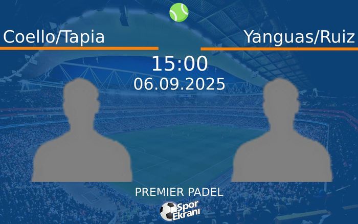 06 Eylül 2025 Coello/Tapia vs Yanguas/Ruiz maçı Hangi Kanalda Saat Kaçta Yayınlanacak? 06 Eylül 2025 Coello/Tapia vs Yanguas/Ruiz maçı Hangi Kanalda Saat Kaçta Yayınlanacak?