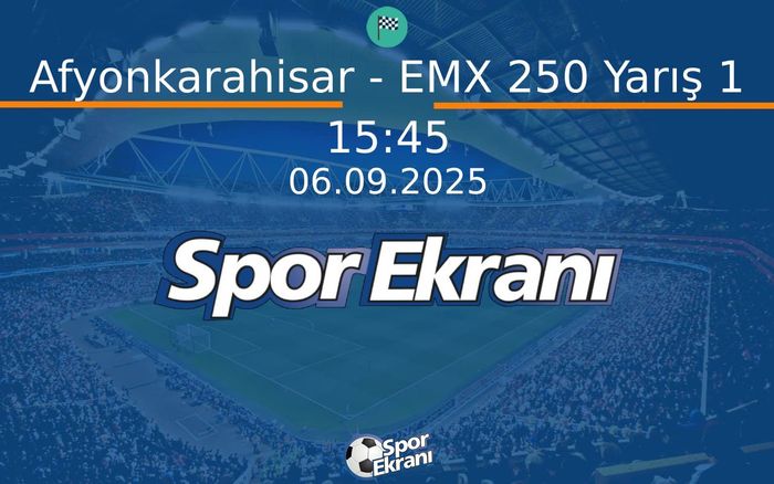 06 Eylül 2025 Motokros Dünya Şampiyonasi - Afyonkarahisar - EMX 250 Yarış 1  Hangi Kanalda Saat Kaçta Yayınlanacak?