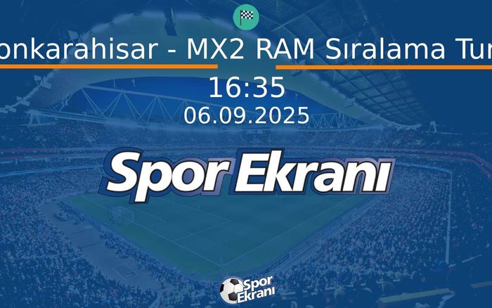 06 Eylül 2025 Motokros Dünya Şampiyonasi - Afyonkarahisar - MX2 RAM Sıralama Turları  Hangi Kanalda Saat Kaçta Yayınlanacak?