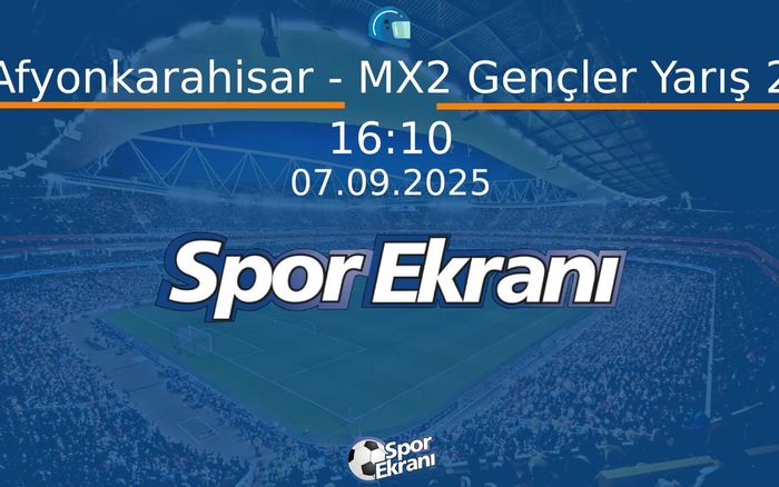 07 Eylül 2025 Motokros Dünya Şampiyonasi - Afyonkarahisar - MX2 Gençler Yarış 2  Hangi Kanalda Saat Kaçta Yayınlanacak?