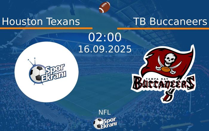 16 Eylül 2025 Houston Texans vs TB Buccaneers maçı Hangi Kanalda Saat Kaçta Yayınlanacak? 16 Eylül 2025 Houston Texans vs TB Buccaneers maçı Hangi Kanalda Saat Kaçta Yayınlanacak?
