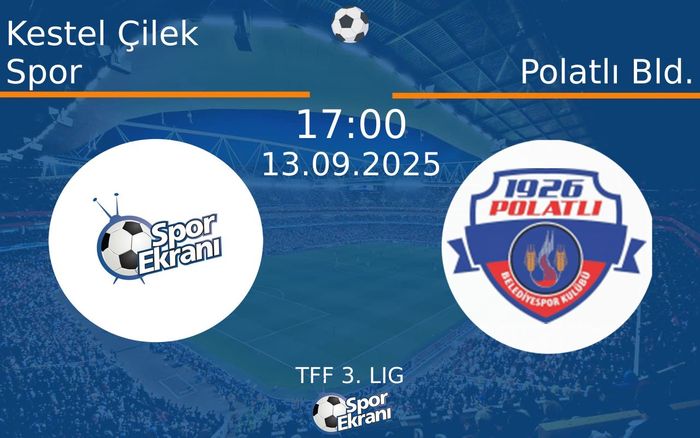 13 Eylül 2025 Kestel Çilek Spor vs Polatlı Bld. maçı Hangi Kanalda Saat Kaçta Yayınlanacak? 13 Eylül 2025 Kestel Çilek Spor vs Polatlı Bld. maçı Hangi Kanalda Saat Kaçta Yayınlanacak?