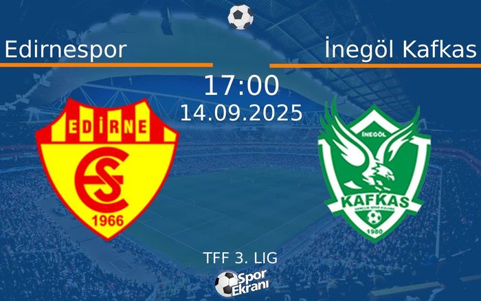 14 Eylül 2025 Edirnespor vs İnegöl Kafkas maçı Hangi Kanalda Saat Kaçta Yayınlanacak? 14 Eylül 2025 Edirnespor vs İnegöl Kafkas maçı Hangi Kanalda Saat Kaçta Yayınlanacak?