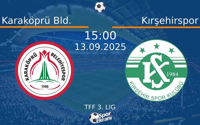 13 Eylül 2025 Karaköprü Bld. vs Kırşehirspor maçı Hangi Kanalda Saat Kaçta Yayınlanacak?