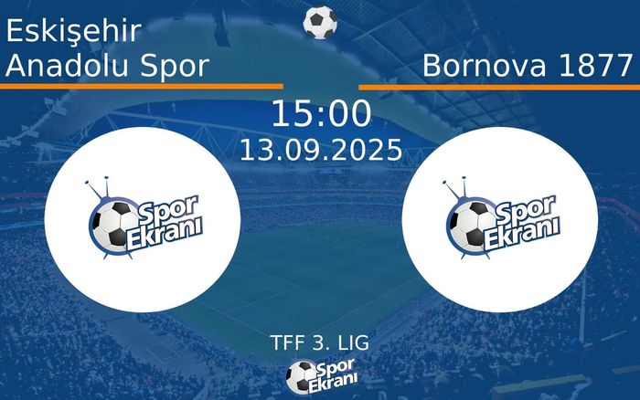 13 Eylül 2025 Eskişehir Anadolu Spor vs Bornova 1877 maçı Hangi Kanalda Saat Kaçta Yayınlanacak? 13 Eylül 2025 Eskişehir Anadolu Spor vs Bornova 1877 maçı Hangi Kanalda Saat Kaçta Yayınlanacak?