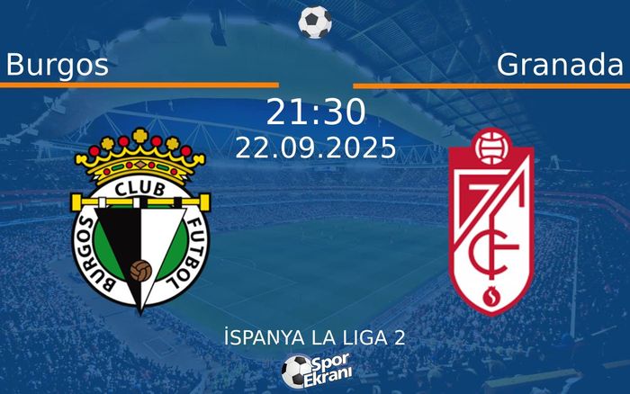22 Eylül 2025 Burgos vs Granada maçı Hangi Kanalda Saat Kaçta Yayınlanacak?