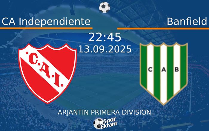 13 Eylül 2025 CA Independiente vs Banfield maçı Hangi Kanalda Saat Kaçta Yayınlanacak? 13 Eylül 2025 CA Independiente vs Banfield maçı Hangi Kanalda Saat Kaçta Yayınlanacak?