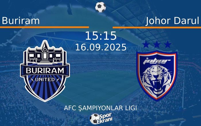 16 Eylül 2025 Buriram vs Johor Darul maçı Hangi Kanalda Saat Kaçta Yayınlanacak? 16 Eylül 2025 Buriram vs Johor Darul maçı Hangi Kanalda Saat Kaçta Yayınlanacak?
